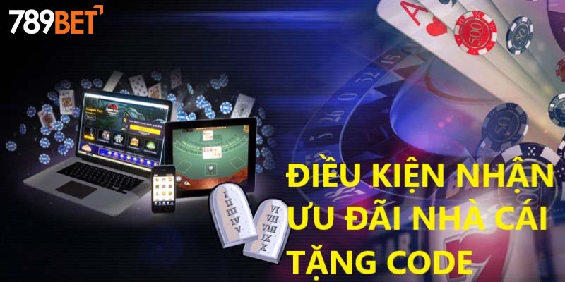 Điều kiện nhận ưu đãi nhà cái tặng code tại 789Bet